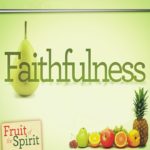 Fruit of the Spirit - Faithfulness